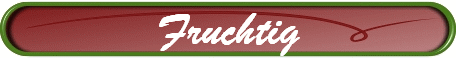 Fruchtig